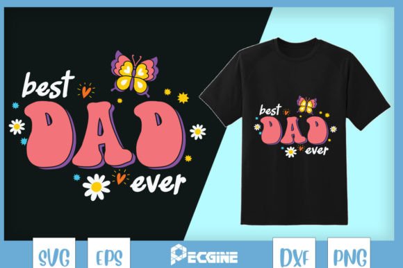 Best Dad Ever Flower Butterfly Graphics for Crafts