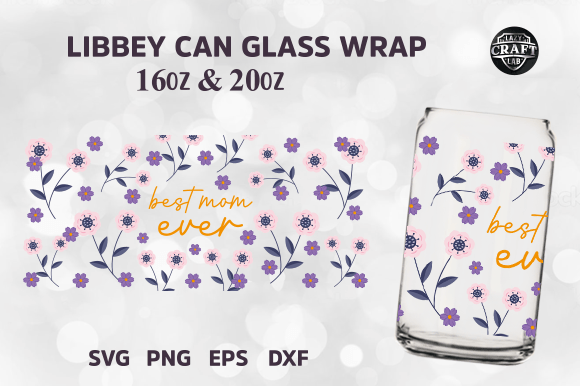 Best Mom Ever Libbey Can Glass Wrap SVG